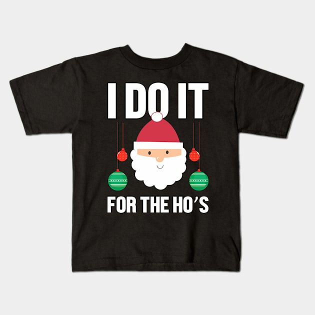 I do it for the hos Christmas gift Kids T-Shirt by TeeGuarantee